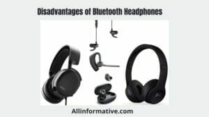 Disadvantages of Bluetooth Headphones