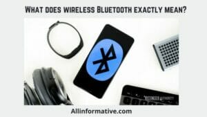What does wireless Bluetooth exactly mean?